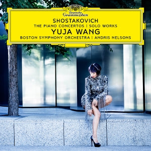 Wang, Yuja & Boston Symphony Orchestra & Andris Nelsons – Shostakovich: the Piano Concertos; Solo Works
