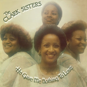 Clark Sisters – He Gave Me Nothing To Lose