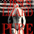 Jesus Lizard – Pure