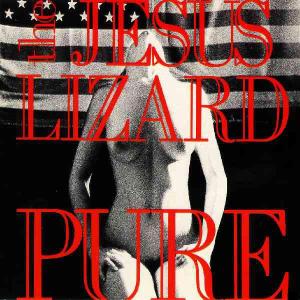 Jesus Lizard – Pure