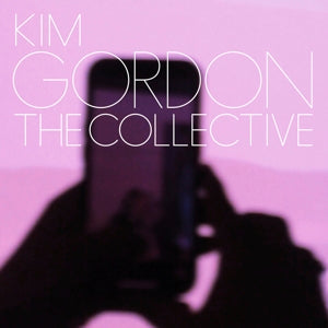 Gordon, Kim – The Collective