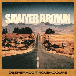 Sawyer Brown – Desperado Troubadours