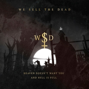 We Sell the Dead – Heaven Doesn't Want You and Hell is Full