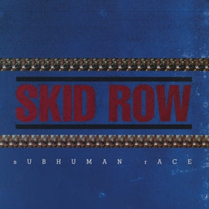 Skid Row – Subhuman Race