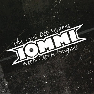 Iommi, Tony & Glenn Hughes – The 1996 Dep Sessions