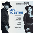 Boneshakers – Live To Be This