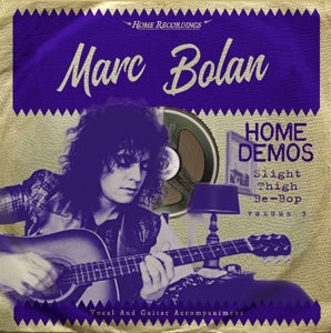 Marc Bolan – Slight Thigh Be-Bop: Home Demos Vol.3
