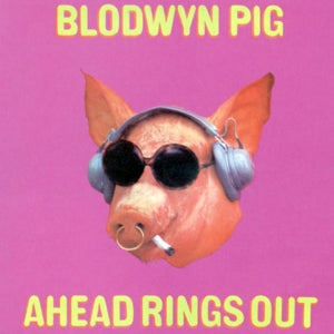 Blodwyn Pig – Ahead Rings Out