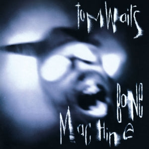 Waits, Tom – Bone Machine