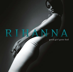 Rihanna – Good Girl Gone Bad