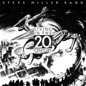 Steve Miller Band – Living In the 20th Century