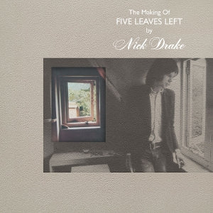 Drake, Nick – The Making of Five Leaves Left