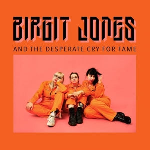 Birgit Jones – And the Desperate Cry For Fame
