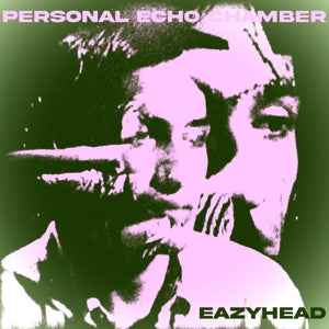 Eazyhead – Personal Echo Chamber