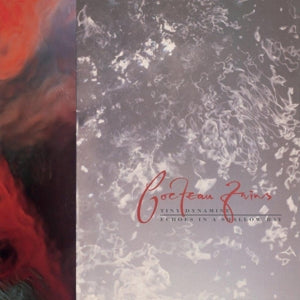 Cocteau Twins – Tiny Dynamine/Echoes In a Shallow