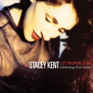 Kent, Stacey – Let Yourself Go: a Tribute To Fred Astaire