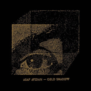 Avidan, Asaf – Gold Shadow