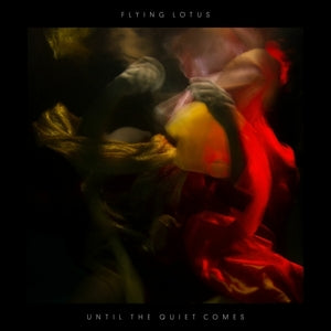Flying Lotus – Until the Quiet Comes