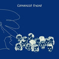 Convinced Friend – Convinced Friend
