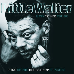 Walter, Little – Hate To See You Go