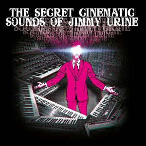Urine, Jimmy – The Secret Cinematic Sounds of Jimmy Urine