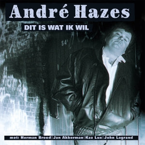Hazes, Andre – Dit is Wat Ik Wil