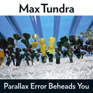 Tundra, Max – Parallax Error Beheads You