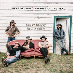 Nelson, Lukas & Promise of the Real – Turn Off the News (Build a Garden)