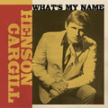 Cargill, Henson – What's My Name